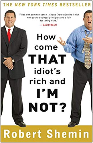 How come that idiot's rich and I'm not?